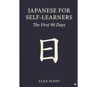 Japanese for Self-Learners: The First 90 Days - A Structured Self-Study Plan