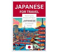 Japanese for Travel: Mastering Key Phrases and Tips in Japanese for a Smooth Journey