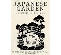 Japanese Garden Coloring Book: 50 Bold & Simple Monochrome Zen Garden Designs for Relaxation