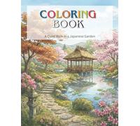 Japanese Garden Coloring Book: A Quiet Walk in a Japanese Garden - A Relaxing Adult Coloring Book for Stress Relief