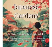 Japanese Gardens: A Cozy Coloring Book for Adults with 50 Single-Sided Japanese Garden Scenes: Zen Gardens, Koi Ponds, Cherry Blossom, Stone Lanterns, ... and Bridges (Marinolfi Cozy Coloring Books)