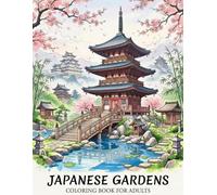 Japanese Gardens Coloring Book: Intricate Bamboo Paths, Temple Views and Detailed Nature Designs