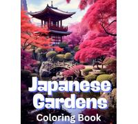 Japanese Gardens: Serene Designs for Peaceful Coloring