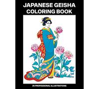 Japanese Geisha Coloring Book: Adult Coloring Book Featuring Amazing Japanese Women Drawings, 25 Professional Illustrations for Stress Relief and Relaxation