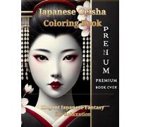 Japanese Geisha Coloring Book: Elegant, Sensual & Relaxing Japanese Art for Adults | Beautiful Kimono, Fantasy Night Scenes & Calm Designs