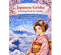 Japanese Geisha Coloring Book for Adults Relaxing & Stress Relief • Ukiyo-e Style Japanese Seasonal Beauty: A Japanese Coloring Book for Adults Featuring Geisha, Sakura, and Mount Fuji Scenes