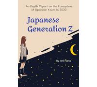 Japanese Generation Z: In-Depth Report on the Ecosystem of Japanese Youth in 2030