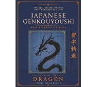 Japanese Genkouyoushi Writing Practice Book - Year of the Dragon: Blank Genkouyoushi Notebook with 150 Pages of Large Kanji Practice Paper for Japanese Writing, Hiragana, Katakana and Kanji Characters