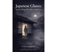 Japanese Ghosts: Stories of Things That Refuse to Fall Silent