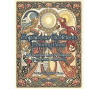 Japanese Goddess Coloring Book: 30 Art Nouveau Line Art Illustrations Inspired by Japanese Mythology ,24 Full-Page Designs for Adults & Teens (Japanese Mythology Art Series)