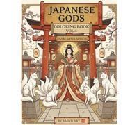 Japanese Gods Coloring Book Vol. 4: Inari & Fox Spirits: Relaxing Adult Coloring Book for Wealth, Prosperity, and Spiritual Harmony