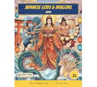 Japanese Gods & Dragons: Color the Kami, Dragons & Sacred Beasts of Japan - A Read-Along Coloring Book for Curious Kids Ages 8-12 (Japanese Myths & Legends)