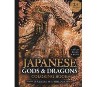 JAPANESE GODS & DRAGONS COLORING BOOK: JAPANESE MYTHOLOGY (JAPANESE COLORING BOOK)