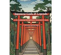 Japanese Gods & Legends: A Coloring Journey Through Izumo, Hiroshima & Beyond (Discover Japan Through Gods)