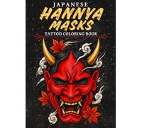 Japanese Hannya Masks Tattoo Coloring Book: 40 Bold Japanese Mask Designs Featuring Hannya, Tengu, Kitsune & More (Japanese Tattoo)