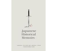Japanese Historical Memoirs: Samurai Culture and Imperial Japan Transformations