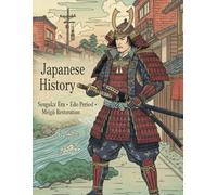 Japanese History Coloring Book Samurai, Legends, and the Spirit of Japan: From the Sengoku Era to the Meiji Restoration - An Adult Coloring Journey Through Japan’s Past