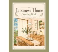 Japanese Home Coloring Book: 50 Relaxing Japanese Rooms and Cozy Corners to Color