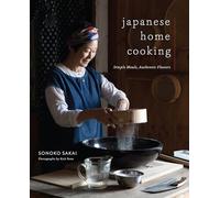 Japanese Home Cooking: Simple Meals, Authentic Flavors