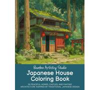 Japanese House Coloring Book for Adults and Teens: 50 Peaceful Homes, Castles, and Fantasy Architecture Inspired by Traditional Japanese Design ... Coloring Book Series for Adults and Teens)