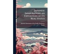 Japanese Immigration; an Exposition of Its Real Status