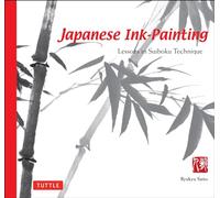 Japanese Ink Painting: Lessons in Suiboku Technique /anglais: Lessons in Suiboku Technique (Designed for the Beginner)