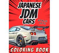 Japanese JDM Cars Coloring Book: A Collection of 25 LEGENDARY Japanese Cars Coloring Pages for Kids Teens & Adults