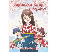 Japanese Kanji for Beginners: Master Basic 140 Kanji characters and related words JLPT N5 level