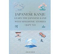 Japanese Kanji: Learn the Japanese kanji with mnemonic stories.