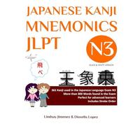 JAPANESE KANJI MNEMONICS JLPT N3: 361 Kanji used in the Japanese Language Exam N3: 361 Kanji Found in the Japanese Language Exam N3 (Japanese Kanji Mnemonics Series)