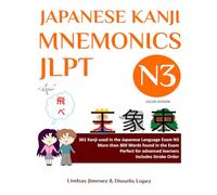 JAPANESE KANJI MNEMONICS JLPT N3 - Color Version: 361 Kanji used in the Japanese Language Exam N3: 3
