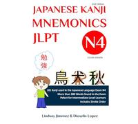 JAPANESE KANJI MNEMONICS JLPT N4 - Color Version: 181 Kanji Found in the Japanese Language Test N4: 2 (JAPANESE KANJI MNEMONICS JLPT - Color Version)