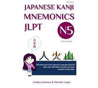 JAPANESE KANJI MNEMONICS JLPT N5 - Color Version: 103 Kanji used in the Japanese Language Exam N5: 1