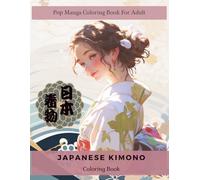 Japanese Kimono Coloring Book: Pop Manga Coloring Book For Adult