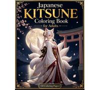 Japanese Kitsune Coloring Book for Adults: Beautiful Fox Girls, Anime Fantasy Art and Relaxation