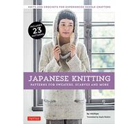 Japanese Knitting: Patterns for Sweaters, Scarves and More: Knits and Crochets for Experienced Needle Crafters