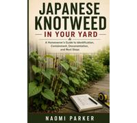 Japanese Knotweed in Your Yard: A Homeowner’s Guide to Identification, Containment, Documentation, and Next Steps