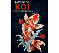Japanese Koi Tattoo Coloring Book: 40 Bold Koi Designs Inspired by Japanese Tattoo Art