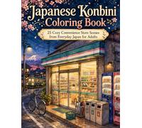 Japanese Konbini Coloring Book: 25 Convenience Store Scenes with Vending Machines, Local Streets, Fuji, Deer, Tea Fields & Everyday Japan for Adults