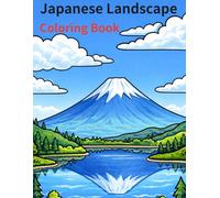 Japanese Landscape Coloring Book: Beautiful Temples, Mount Fuji, Sakura & Traditional Scenes of Japan 40 Relaxing Landscape Designs for Adults