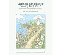 Japanese Landscapes Coloring Book Vol. 2: 50 Gentle Scenes of Seaside Paths, Mountain Villages, Small Towns, and Everyday Japan