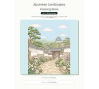 Japanese Landscapes Coloring Book Vol. 3: 50 Gentle Scenes of Castle Towns, Old Roads, Seasonal Traditions, and Quiet Places in Japan
