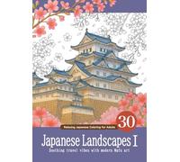 Japanese Landscapes I: Soothing travel vibes with modern Wafu art (Relaxing Japanese Coloring for Adults)