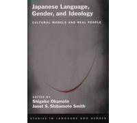 Japanese Language, Gender, and Ideology: Cultural Models and Real People (Studies in Language and Gender)