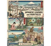 JAPANESE LEGENDS and FAIRYTALES [VOL. 1 OF 4 - STORIES 1-25]: beautiful bedtime stories for young and old (once upon a time ... in Asia)