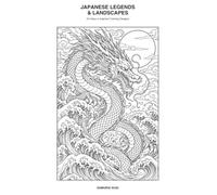 Japanese Legends & Landscapes Coloring Book: 24 Ukiyo-e Inspired Designs of Dragons, Samurai, Kitsune, Yokai and Beautiful Japan