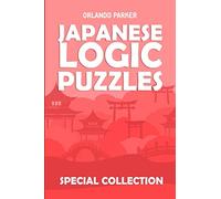 Japanese Logic Puzzles: Kakuro 10x10 Puzzles: 2 (Brainteaser Puzzles for Adults)