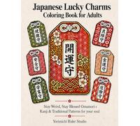 Japanese Lucky Charms Coloring Book for Adults: Stay Weird, Stay Blessed Omamori: Kanji & Traditional Patterns for your soul