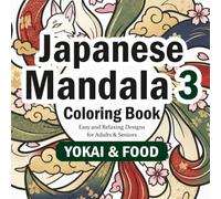 Japanese Mandala Coloring Book 3 YOKAI & FOOD: Bold and Easy Designs Featuring Kappa, Ramen, Sushi, Oni & More for Adults and Seniors (Zen Japan Coloring Series)