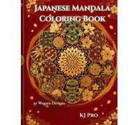 Japanese Mandala Coloring Book: 30 Wagara Designs: Relaxing Japanese-Inspired Patterns for Adults (Japanese Pattern Coloring Book)